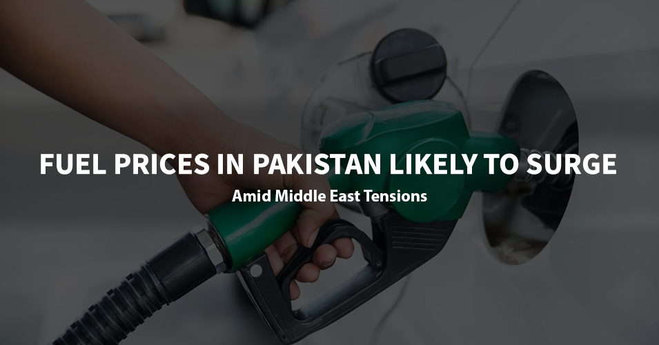 Fuel Prices in Pakistan Likely to Surge Amid Middle East Tensions