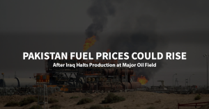 Pakistan Fuel Prices Could Rise After Iraq Halts Production at Major Oil Field