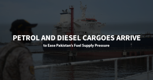 Petrol and Diesel Cargoes Arrive to Ease Pakistan’s Fuel Supply Pressure